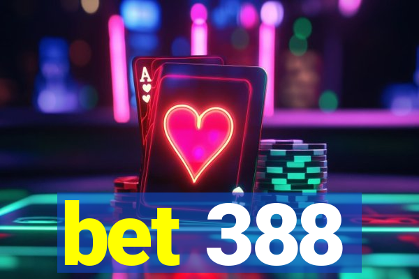 bet 388